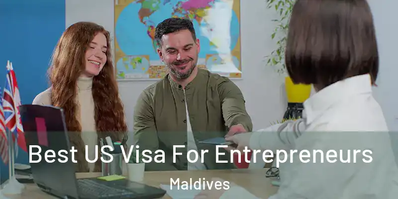 Best US Visa For Entrepreneurs Maldives