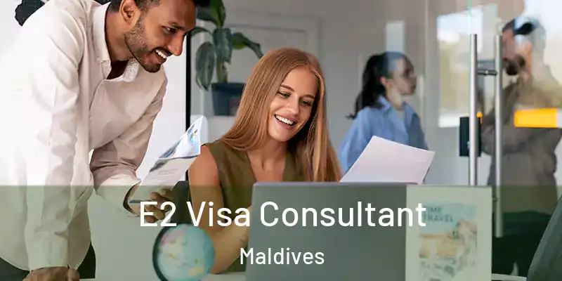  E2 Visa Consultant Maldives