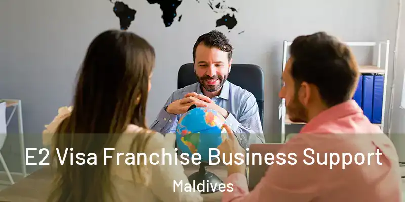  E2 Visa Franchise Business Support Maldives