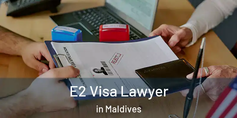  E2 Visa Lawyer in Maldives