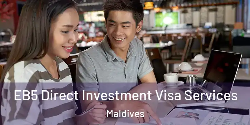  EB5 Direct Investment Visa Services Maldives