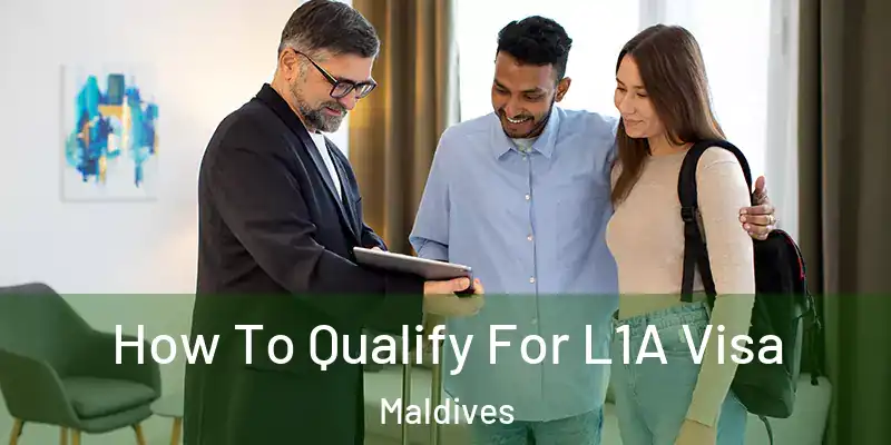  How To Qualify For L1A Visa Maldives