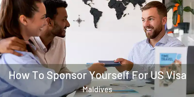  How To Sponsor Yourself For US Visa Maldives