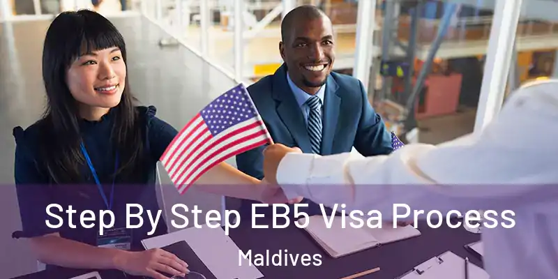  Step By Step EB5 Visa Process Maldives