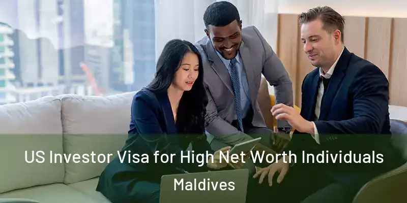  US Investor Visa for High Net Worth Individuals Maldives