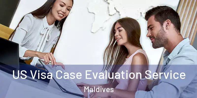  US Visa Case Evaluation Service Maldives
