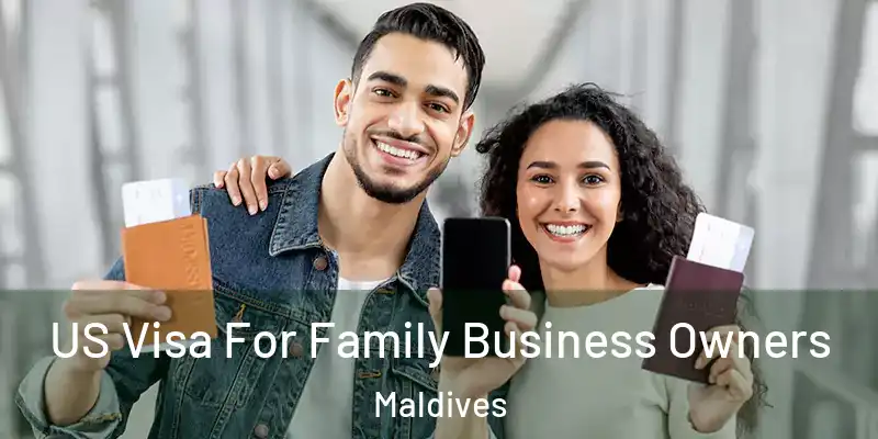  US Visa For Family Business Owners Maldives