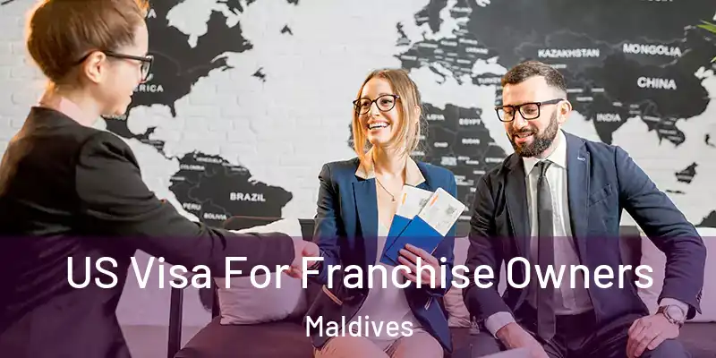  US Visa For Franchise Owners Maldives